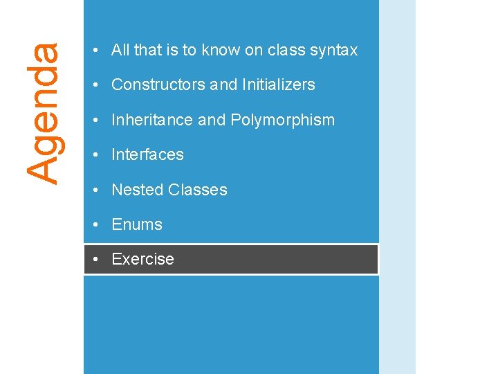 Agenda • All that is to know on class syntax • Constructors and Initializers