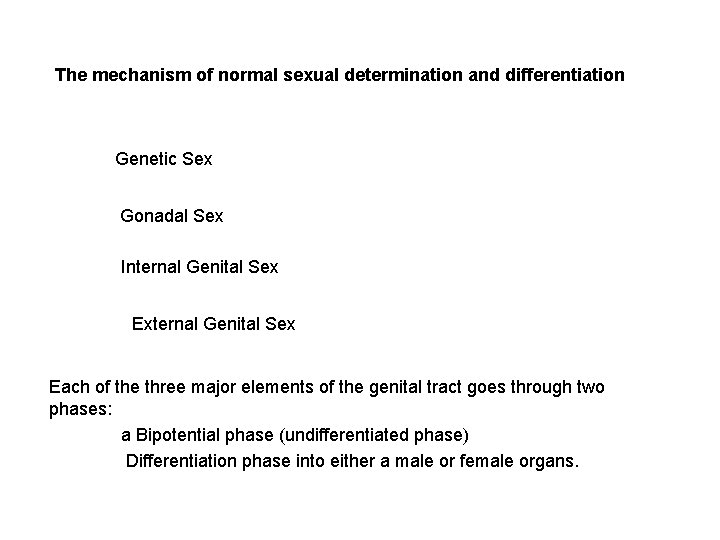 The mechanism of normal sexual determination and differentiation Genetic Sex Gonadal Sex Internal Genital