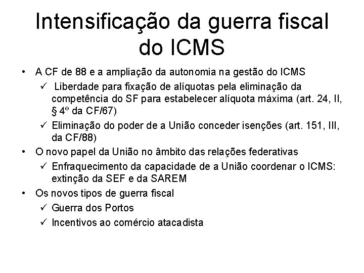 Intensificação da guerra fiscal do ICMS • A CF de 88 e a ampliação