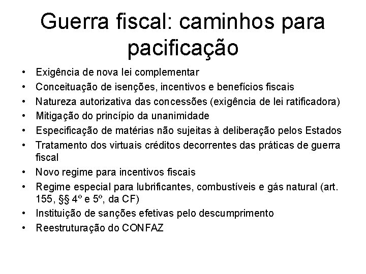Guerra fiscal: caminhos para pacificação • • • Exigência de nova lei complementar Conceituação