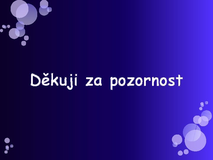 Děkuji za pozornost 