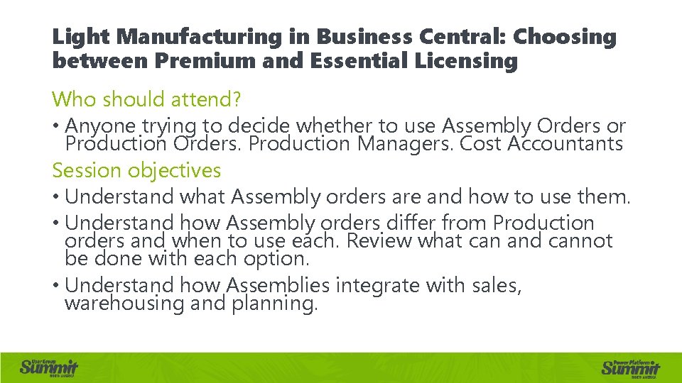 Light Manufacturing in Business Central: Choosing between Premium and Essential Licensing Who should attend?
