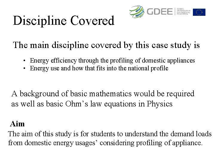 Discipline Covered The main discipline covered by this case study is • Energy efficiency