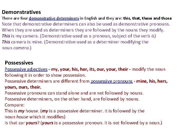 Demonstratives There are four demonstrative determiners in English and they are: this, that, these