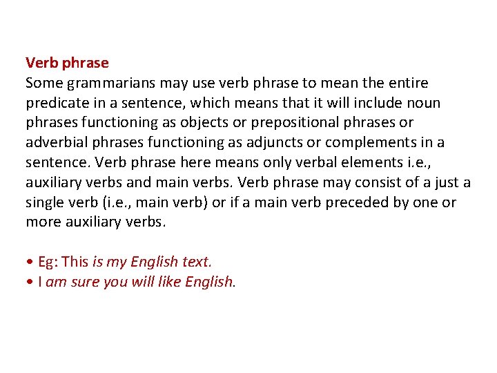 Verb phrase Some grammarians may use verb phrase to mean the entire predicate in