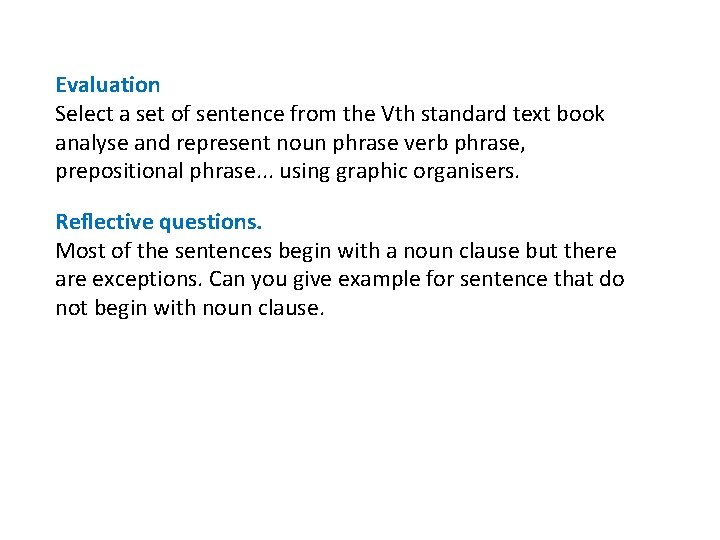 Evaluation Select a set of sentence from the Vth standard text book analyse and