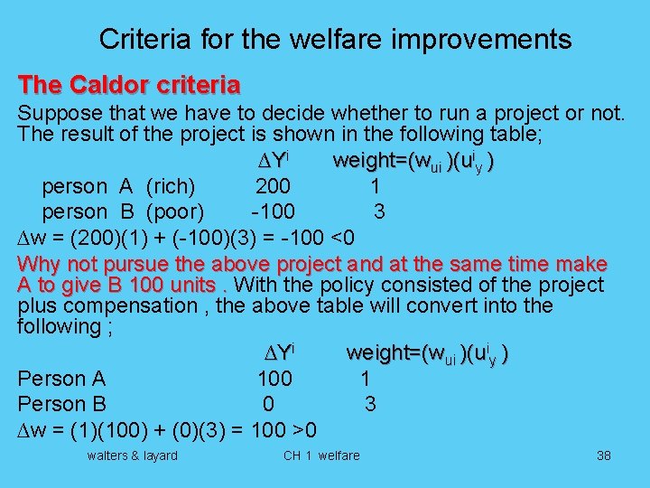 Criteria for the welfare improvements The Caldor criteria Suppose that we have to decide