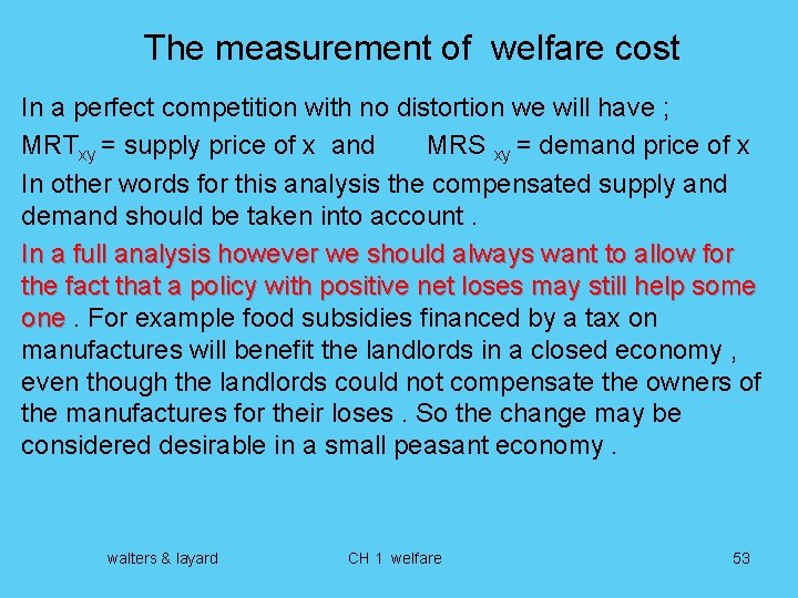 The measurement of welfare cost In a perfect competition with no distortion we will