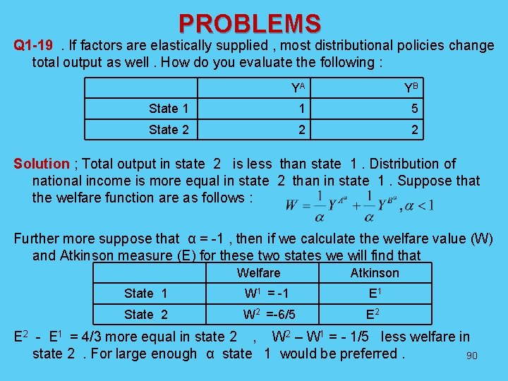 PROBLEMS Q 1 -19. If factors are elastically supplied , most distributional policies change