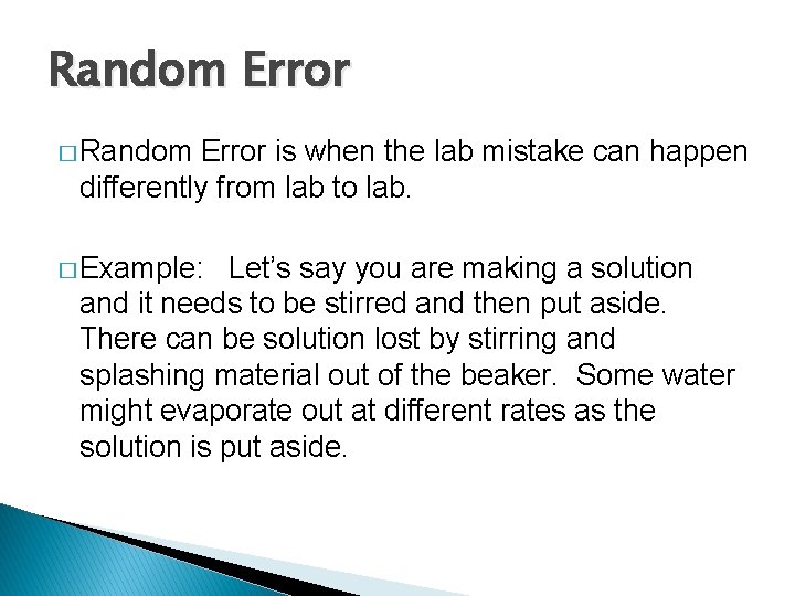 Random Error � Random Error is when the lab mistake can happen differently from