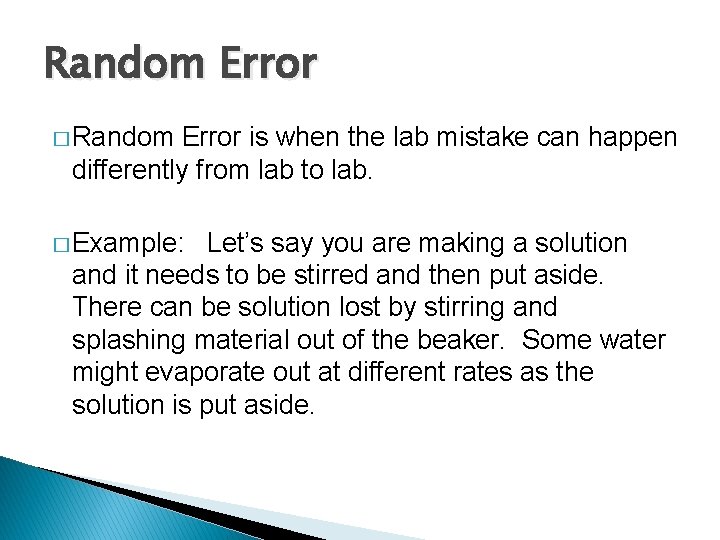 Random Error � Random Error is when the lab mistake can happen differently from Random Error � Random Error is when the lab mistake can happen differently from