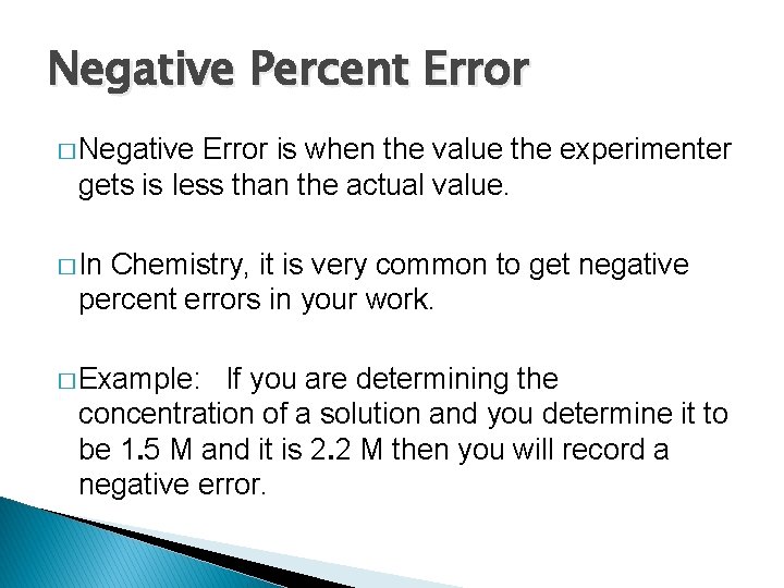 Negative Percent Error � Negative Error is when the value the experimenter gets is