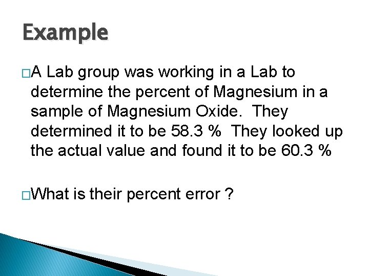 Example �A Lab group was working in a Lab to determine the percent of