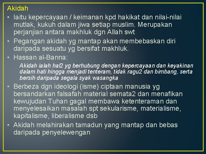 Akidah • Iaitu kepercayaan / keimanan kpd hakikat dan nilai-nilai mutlak, kukuh dalam jiwa Akidah • Iaitu kepercayaan / keimanan kpd hakikat dan nilai-nilai mutlak, kukuh dalam jiwa
