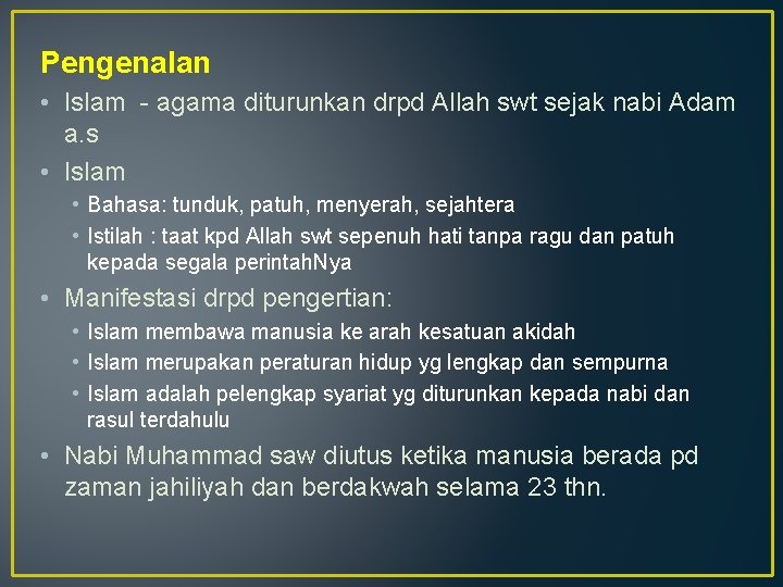 Pengenalan • Islam - agama diturunkan drpd Allah swt sejak nabi Adam a. s Pengenalan • Islam - agama diturunkan drpd Allah swt sejak nabi Adam a. s