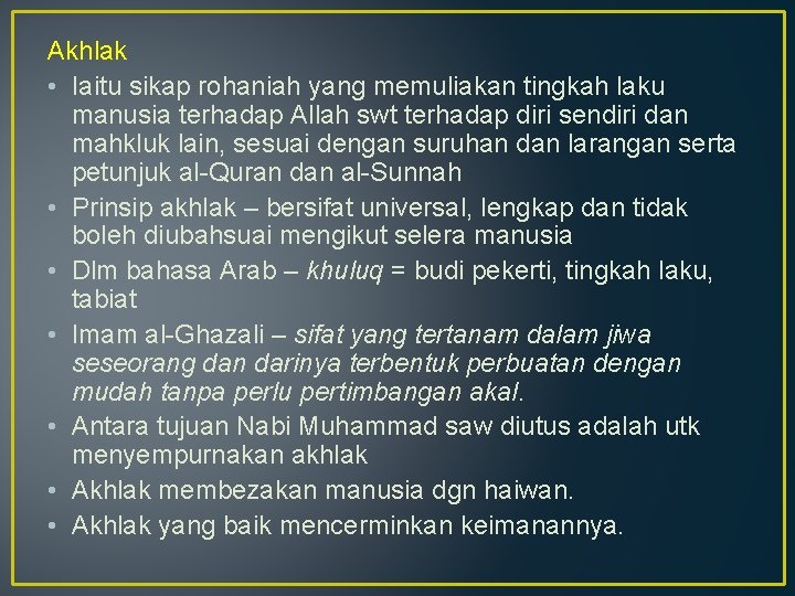 Akhlak • Iaitu sikap rohaniah yang memuliakan tingkah laku manusia terhadap Allah swt terhadap Akhlak • Iaitu sikap rohaniah yang memuliakan tingkah laku manusia terhadap Allah swt terhadap