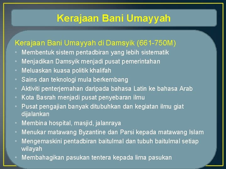 Kerajaan Bani Umayyah di Damsyik (661 -750 M) • • • Membentuk sistem pentadbiran Kerajaan Bani Umayyah di Damsyik (661 -750 M) • • • Membentuk sistem pentadbiran