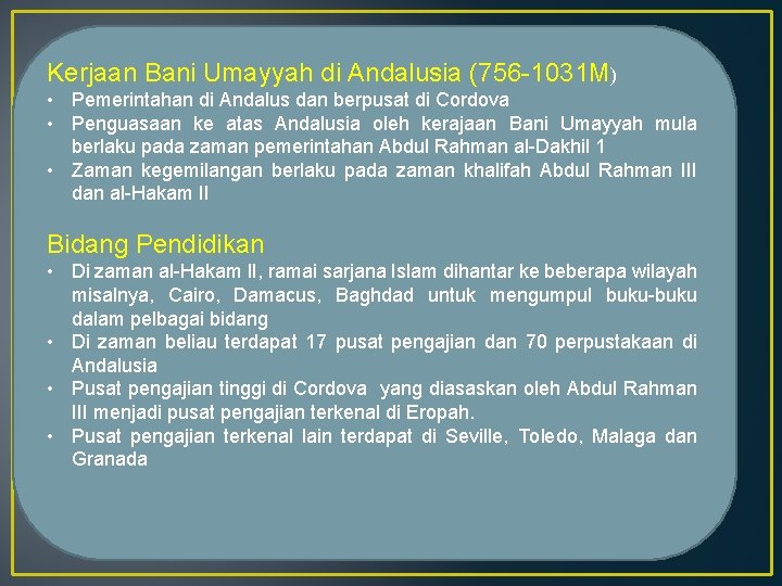 Kerjaan Bani Umayyah di Andalusia (756 -1031 M) • Pemerintahan di Andalus dan berpusat Kerjaan Bani Umayyah di Andalusia (756 -1031 M) • Pemerintahan di Andalus dan berpusat