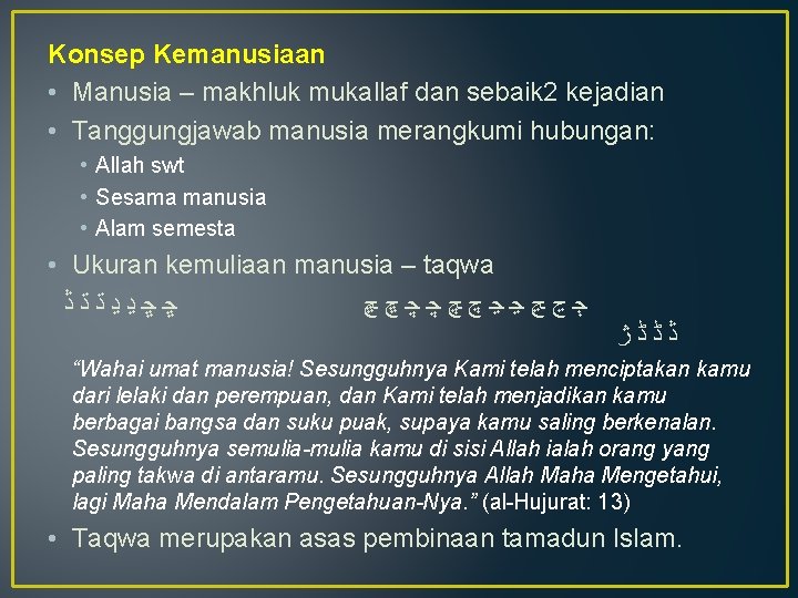 Konsep Kemanusiaan • Manusia – makhluk mukallaf dan sebaik 2 kejadian • Tanggungjawab manusia Konsep Kemanusiaan • Manusia – makhluk mukallaf dan sebaik 2 kejadian • Tanggungjawab manusia