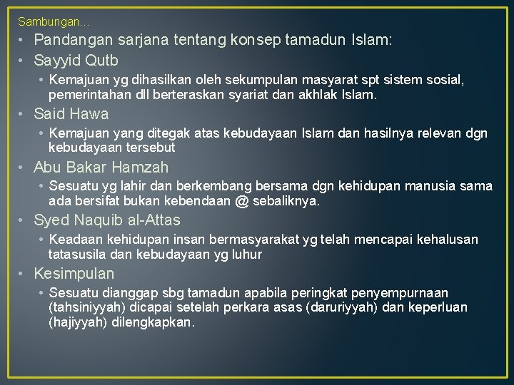 Sambungan… • Pandangan sarjana tentang konsep tamadun Islam: • Sayyid Qutb • Kemajuan yg Sambungan… • Pandangan sarjana tentang konsep tamadun Islam: • Sayyid Qutb • Kemajuan yg