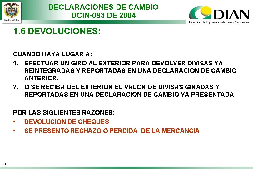 DECLARACIONES DE CAMBIO DCIN-083 DE 2004 1. 5 DEVOLUCIONES: CUANDO HAYA LUGAR A: 1.