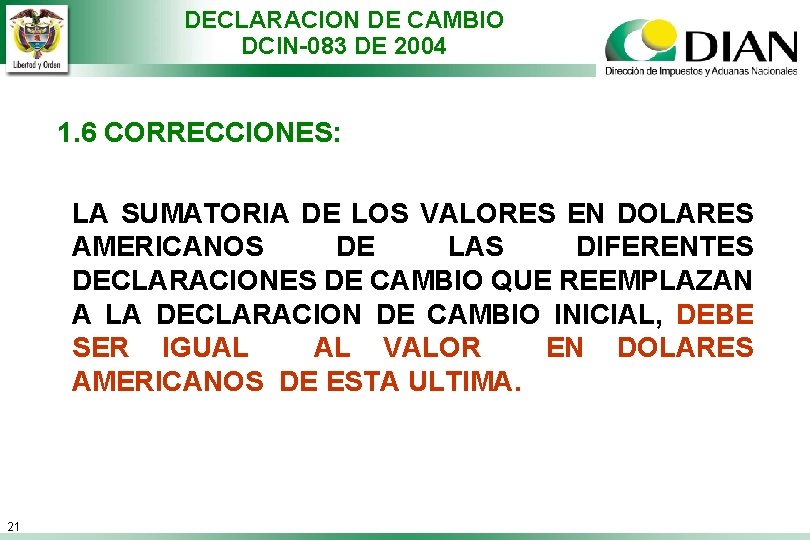 DECLARACION DE CAMBIO DCIN-083 DE 2004 1. 6 CORRECCIONES: LA SUMATORIA DE LOS VALORES