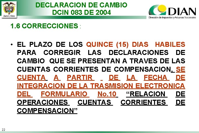 DECLARACION DE CAMBIO DCIN 083 DE 2004 1. 6 CORRECCIONES : • EL PLAZO
