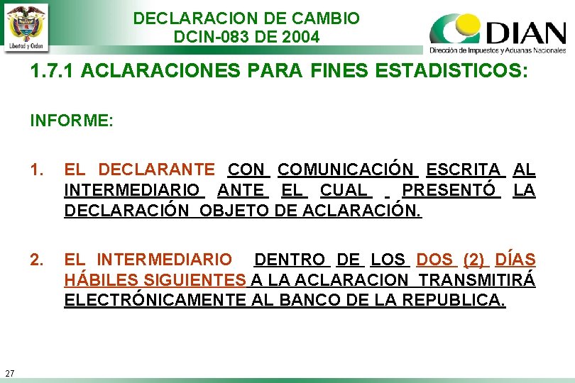 DECLARACION DE CAMBIO DCIN-083 DE 2004 1. 7. 1 ACLARACIONES PARA FINES ESTADISTICOS: INFORME: