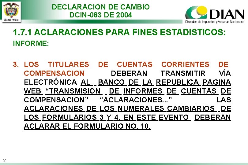 DECLARACION DE CAMBIO DCIN-083 DE 2004 1. 7. 1 ACLARACIONES PARA FINES ESTADISTICOS: INFORME: