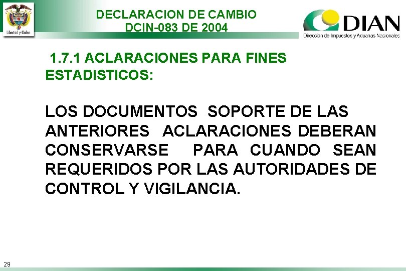 DECLARACION DE CAMBIO DCIN-083 DE 2004 1. 7. 1 ACLARACIONES PARA FINES ESTADISTICOS: LOS