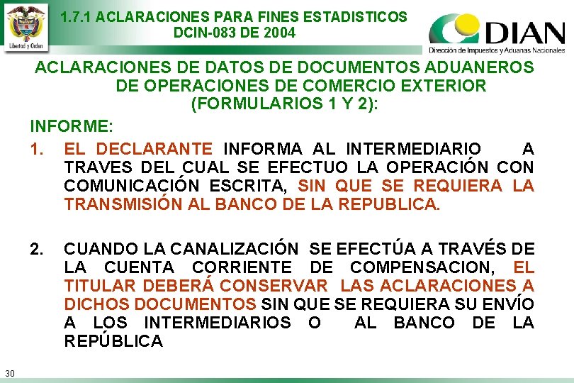 1. 7. 1 ACLARACIONES PARA FINES ESTADISTICOS DCIN-083 DE 2004 ACLARACIONES DE DATOS DE