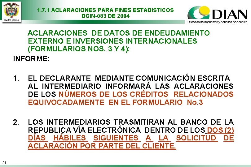 1. 7. 1 ACLARACIONES PARA FINES ESTADISTICOS DCIN-083 DE 2004 ACLARACIONES DE DATOS DE