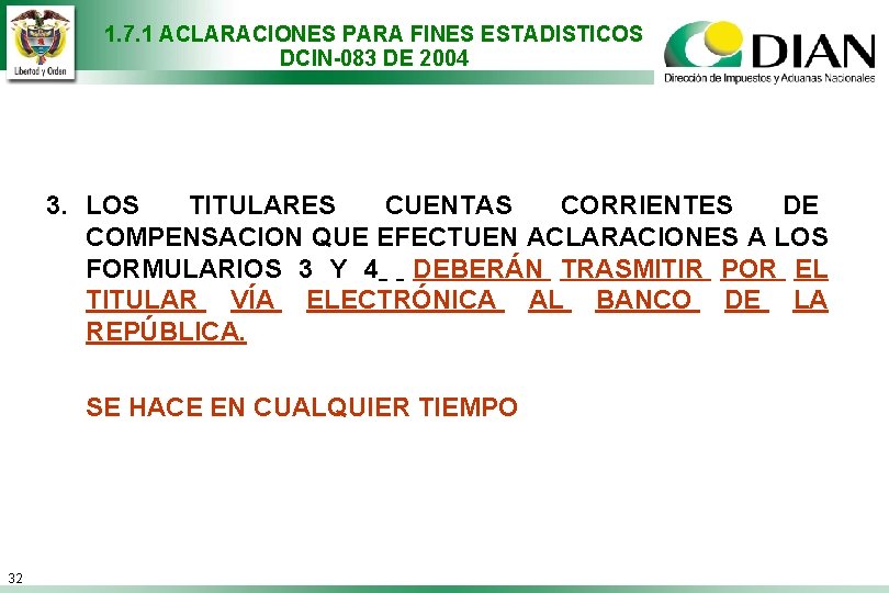 1. 7. 1 ACLARACIONES PARA FINES ESTADISTICOS DCIN-083 DE 2004 3. LOS TITULARES CUENTAS