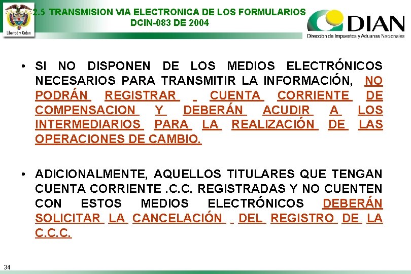 2. 5 TRANSMISION VIA ELECTRONICA DE LOS FORMULARIOS DCIN-083 DE 2004 • SI NO