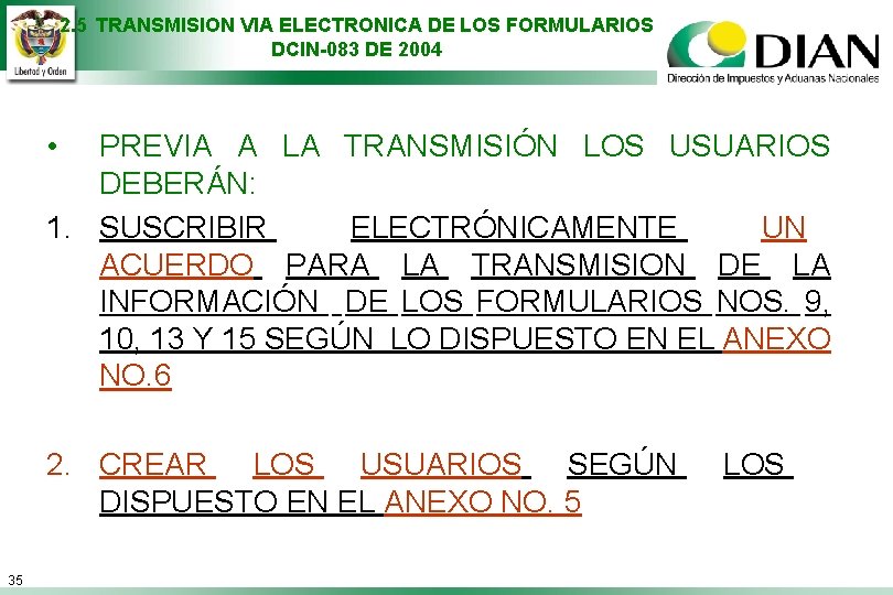 2. 5 TRANSMISION VIA ELECTRONICA DE LOS FORMULARIOS DCIN-083 DE 2004 • PREVIA A