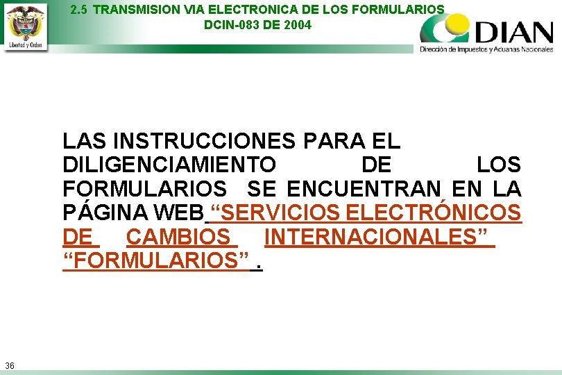 2. 5 TRANSMISION VIA ELECTRONICA DE LOS FORMULARIOS DCIN-083 DE 2004 LAS INSTRUCCIONES PARA