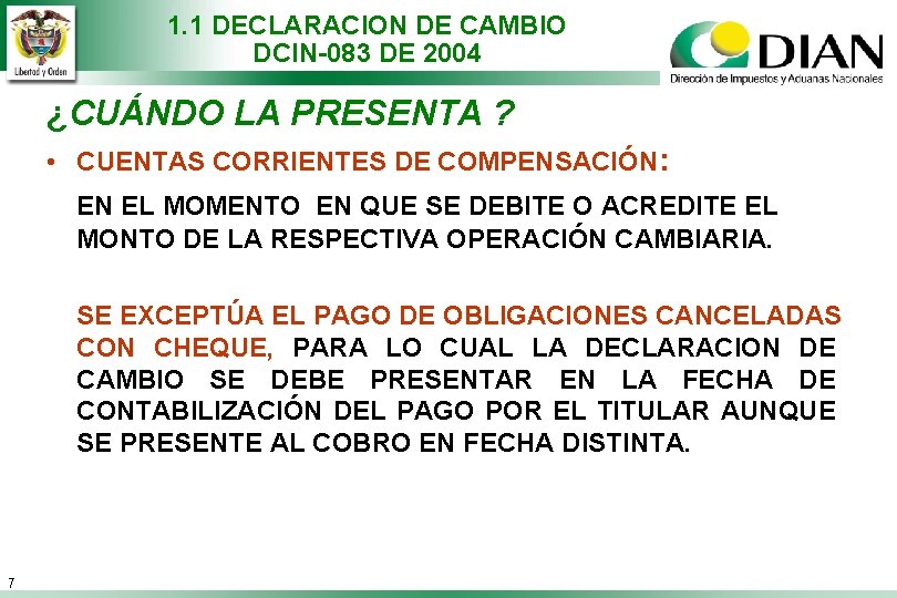 1. 1 DECLARACION DE CAMBIO DCIN-083 DE 2004 ¿CUÁNDO LA PRESENTA ? • CUENTAS