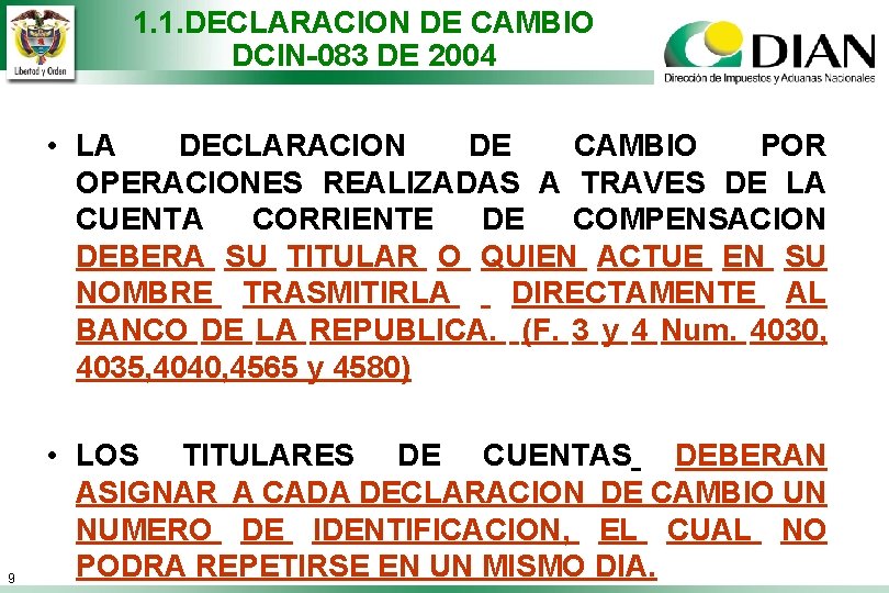 1. 1. DECLARACION DE CAMBIO DCIN-083 DE 2004 • LA DECLARACION DE CAMBIO POR