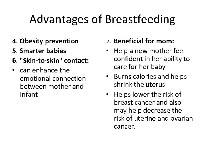 Advantages of Breastfeeding 4. Obesity prevention 5. Smarter babies 6. "Skin-to-skin" contact: • can