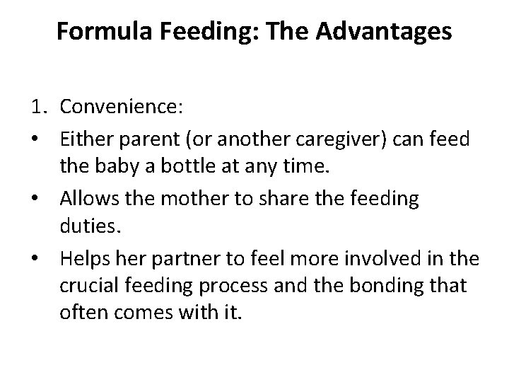 Formula Feeding: The Advantages 1. Convenience: • Either parent (or another caregiver) can feed