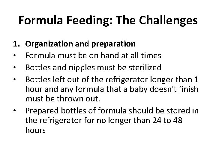 Formula Feeding: The Challenges 1. • • • Organization and preparation Formula must be