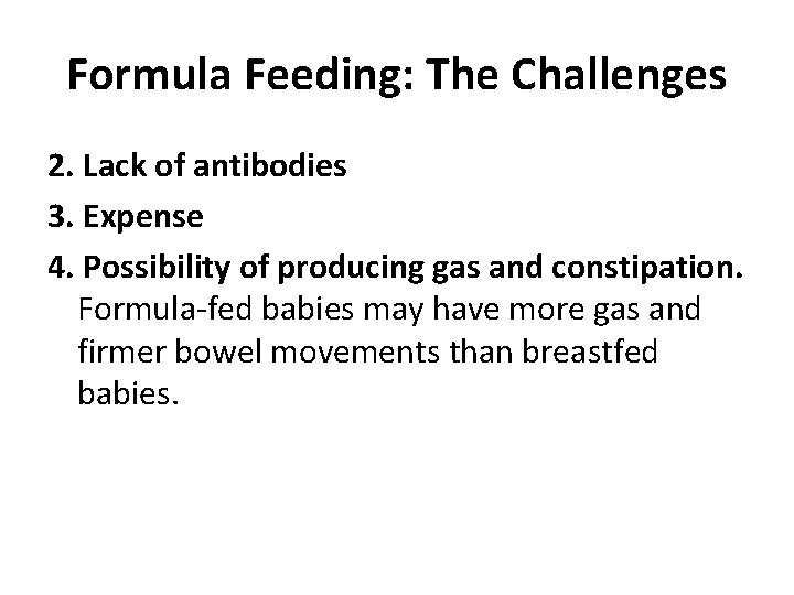 Formula Feeding: The Challenges 2. Lack of antibodies 3. Expense 4. Possibility of producing Formula Feeding: The Challenges 2. Lack of antibodies 3. Expense 4. Possibility of producing