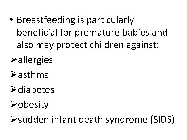 • Breastfeeding is particularly beneficial for premature babies and also may protect children • Breastfeeding is particularly beneficial for premature babies and also may protect children
