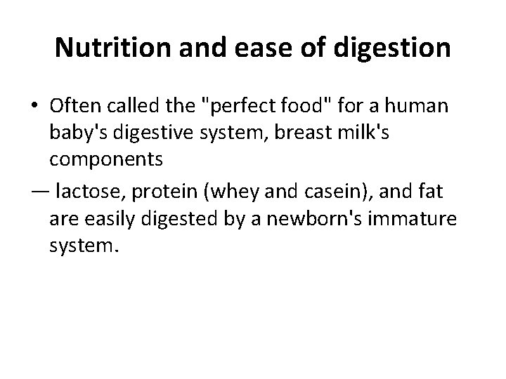 Nutrition and ease of digestion • Often called the "perfect food" for a human