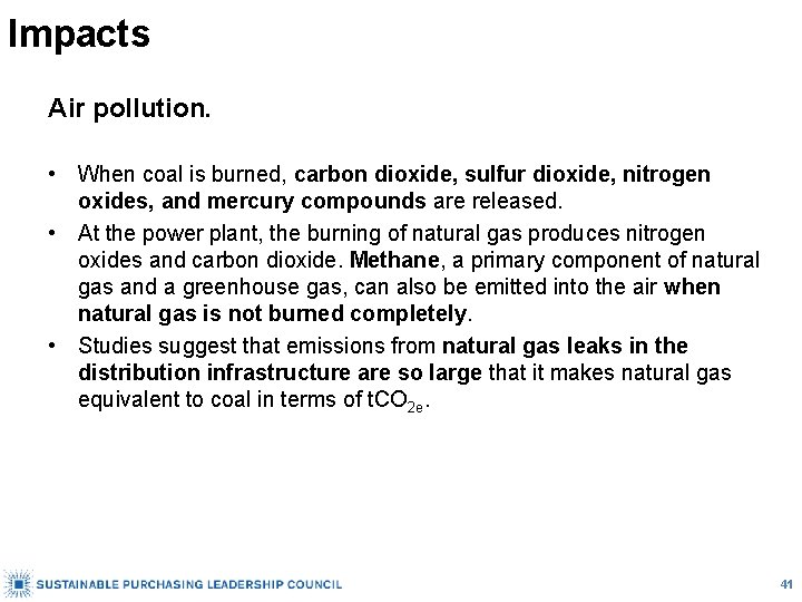 Impacts Air pollution. • When coal is burned, carbon dioxide, sulfur dioxide, nitrogen oxides,