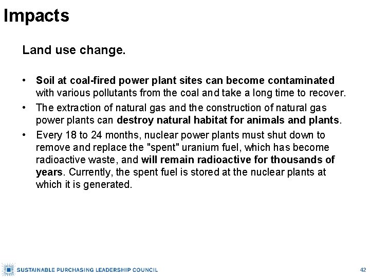 Impacts Land use change. • Soil at coal-fired power plant sites can become contaminated
