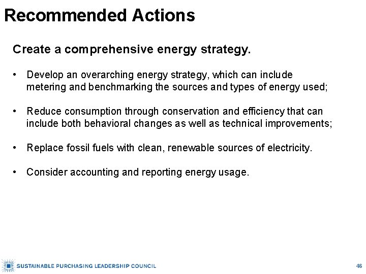 Recommended Actions Create a comprehensive energy strategy. • Develop an overarching energy strategy, which