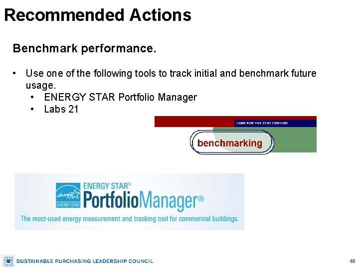 Recommended Actions Benchmark performance. • Use one of the following tools to track initial