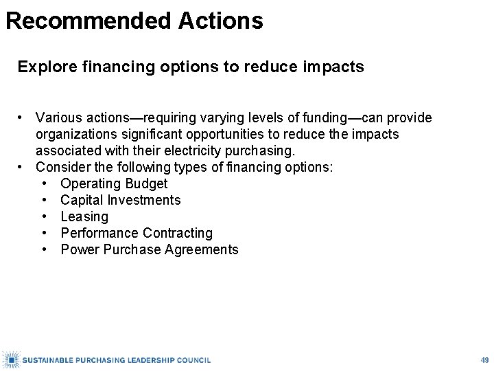 Recommended Actions Explore financing options to reduce impacts • Various actions—requiring varying levels of