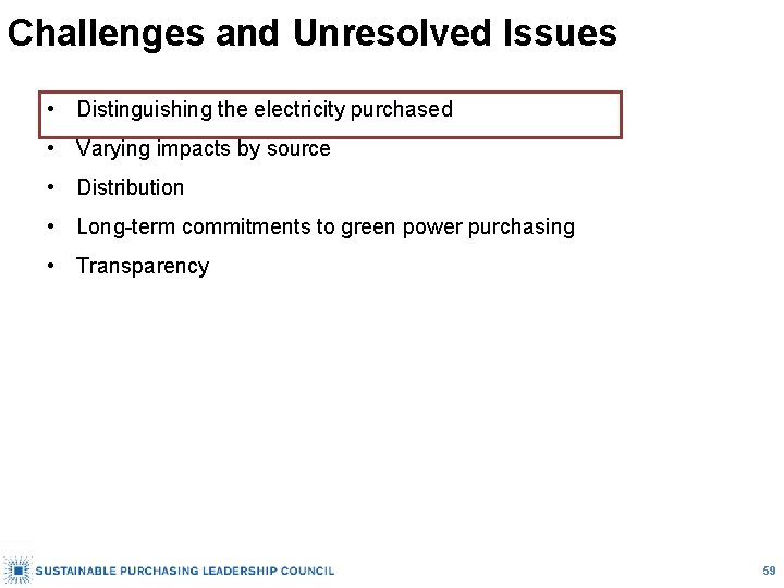 Challenges and Unresolved Issues • Distinguishing the electricity purchased • Varying impacts by source